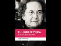 Presentación en Buenos Aires: El lugar de Piglia. Crítica sin ficción