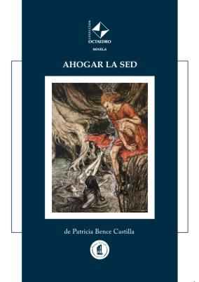 Ahogar la sed, de Patricia Bence Castilla