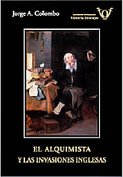 El Alquimista y las Invasiones Inglesas, de Jorge A. Colombo