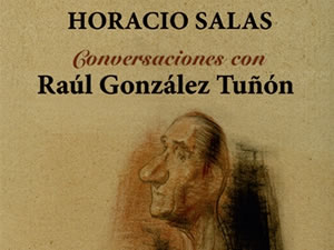 Horacio Salas: Conversaciones con Raúl González Tuñón