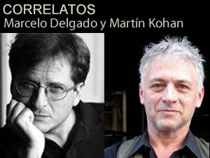 Marcelo Delgado y Martín Kohan: Correlatos