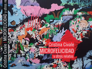 Cristina Civale: Microfelicidad y otros relatos