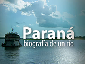  Paraná, biografía de un río. Humedales: tierra de agua