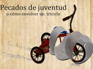Pecados de juventud o como envolver un triciclo