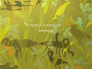 Teresa Durmüller: Subtropical