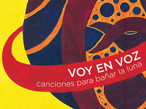 Voy en Voz presenta Canciones para bañar la luna