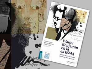 Presentación del libro Walter Benjamin en la ex ESMA